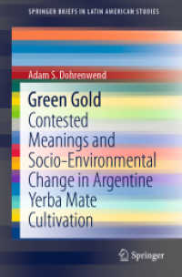Green Gold : Contested Meanings and Socio-Environmental Change in Argentine Yerba Mate Cultivation (SpringerBriefs in Latin American Studies) （1st ed. 2021. 2021. viii, 51 S. VIII, 51 p. 14 illus., 7 illus. in col）