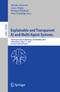 Explainable and Transparent AI and Multi-Agent Systems : Third International Workshop, EXTRAAMAS 2021, Virtual Event, May 3-7, 2021, Revised Selected Papers (Lecture Notes in Artificial Intelligence)