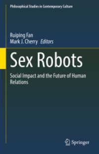 Sex Robots : Social Impact and the Future of Human Relations (Philosophical Studies in Contemporary Culture)