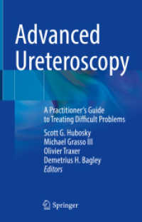 AUA尿管鏡検査ガイド<br>Advanced Ureteroscopy : A Practitioner's Guide to Treating Difficult Problems （1st ed. 2022. 2021. xi, 281 S. XI, 281 p. 113 illus., 110 illus. in co）