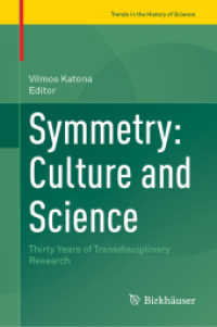 Symmetry: Culture and Science : Thirty Years of Transdisciplinary Research (Trends in the History of Science) （1st ed. 2022. 2022. Approx. 395 p. 150 illus., 65 illus. in color. 235）