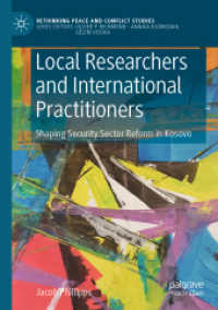 Local Researchers and International Practitioners : Shaping Security Sector Reform in Kosovo (Rethinking Peace and Conflict Studies)