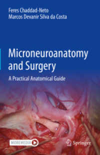 Microneuroanatomy and Surgery : A Practical Anatomical Guide （2022. xxii, 332 S. XXII, 332 p. 289 illus., 259 illus. in color. With）