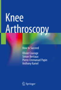 Knee Arthroscopy : How to Succeed （2021. xii, 87 S. XII, 87 p. 250 illus., 240 illus. in color. 254 mm）