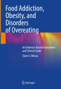 Food Addiction, Obesity, and Disorders of Overeating : An Evidence-Based Assessment and Clinical Guide （2021. xv, 226 S. XV, 226 p. 7 illus., 6 illus. in color. 254 mm）