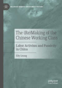 The (Re)Making of the Chinese Working Class : Labor Activism and Passivity in China (Palgrave Debates in Business History) （2021）