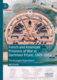 French and American Prisoners of War at Dartmoor Prison, 1805-1816 : The Strangest Experiment