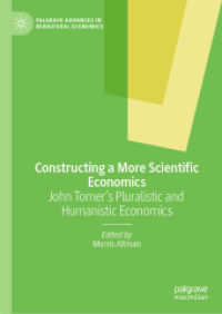 Constructing a More Scientific Economics : John Tomer's Pluralistic and Humanistic Economics (Palgrave Advances in Behavioral Economics)