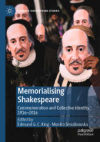 Memorialising Shakespeare : Commemoration and Collective Identity, 1916-2016 (Palgrave Shakespeare Studies) （2021）
