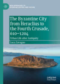 The Byzantine City from Heraclius to the Fourth Crusade, 610-1204 : Urban Life after Antiquity (New Approaches to Byzantine History and Culture)