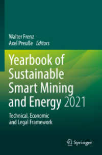 Yearbook of Sustainable Smart Mining and Energy 2021 : Technical, Economic and Legal Framework (Yearbook of Sustainable Smart Mining and Energy - Technical, Economic and Legal Framework 1) （2023. xii, 317 S. XII, 317 p. 146 illus., 125 illus. in color. 235 mm）