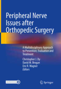 Peripheral Nerve Issues after Orthopedic Surgery : A Multidisciplinary Approach to Prevention, Evaluation and Treatment （2021. xiv, 431 S. XIV, 431 p. 303 illus., 277 illus. in color. With on）
