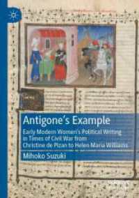Antigone's Example : Early Modern Women's Political Writing in Times of Civil War from Christine de Pizan to Helen Maria Williams