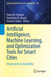 スマートシティのためのAI・機械学習・最適化ツール<br>Artificial Intelligence, Machine Learning, and Optimization Tools for Smart Cities : Designing for Sustainability (Springer Optimization and Its Applications)