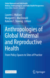 Anthropologies of Global Maternal and Reproductive Health : From Policy Spaces to Sites of Practice (Global Maternal and Child Health)