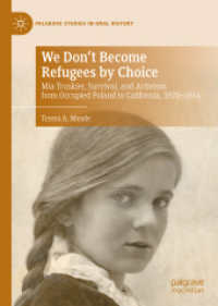 We Don't Become Refugees by Choice : Mia Truskier, Survival, and Activism from Occupied Poland to California, 1920-2014 (Palgrave Studies in Oral History)