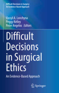Difficult Decisions in Surgical Ethics : An Evidence-Based Approach (Difficult Decisions in Surgery: An Evidence-Based Approach) （2022. xx, 743 S. XX, 743 p. 37 illus., 30 illus. in color. 235 mm）