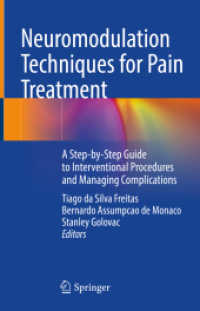 Neuromodulation Techniques for Pain Treatment : A Step-by-Step Guide to Interventional Procedures and Managing Complications （2021. xii, 322 S. XII, 322 p. 217 illus., 180 illus. in color. 235 mm）