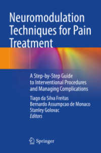 Neuromodulation Techniques for Pain Treatment : A Step-by-Step Guide to Interventional Procedures and Managing Complications （2022. xii, 322 S. XII, 322 p. 217 illus., 180 illus. in color. 235 mm）