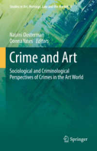 芸術犯罪学<br>Crime and Art : Sociological and Criminological Perspectives of Crimes in the Art World (Studies in Art, Heritage, Law and the Market)