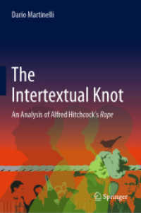 The Intertextual Knot : An Analysis of Alfred Hitchcock's Rope （2021. xvi, 176 S. XVI, 176 p. 23 illus., 16 illus. in color. 235 mm）