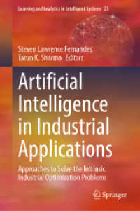 Artificial Intelligence in Industrial Applications : Approaches to Solve the Intrinsic Industrial Optimization Problems (Learning and Analytics in Intelligent Systems)