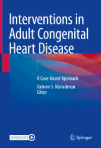 Interventions in Adult Congenital Heart Disease : A Case-Based Approach （2023. xi, 379 S. XI, 379 p. 244 illus. 254 mm）