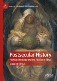 ポスト世俗の歴史：政治神学と時間の政治学<br>Postsecular History : Political Theology and the Politics of Time (Radical Theologies and Philosophies)