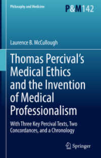 Thomas Percival's Medical Ethics and the Invention of Medical Professionalism : With Three Key Percival Texts, Two Concordances, and a Chronology (Philosophy and Medicine)