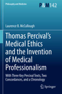Thomas Percival's Medical Ethics and the Invention of Medical Professionalism : With Three Key Percival Texts, Two Concordances, and a Chronology (Philosophy and Medicine)