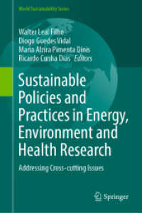 エネルギー・環境・保健学における持続可能な政策と実践<br>Sustainable Policies and Practices in Energy, Environment and Health Research : Addressing Cross-cutting Issues (World Sustainability Series)