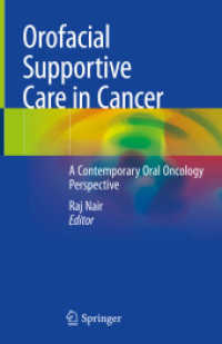 Orofacial Supportive Care in Cancer : A Contemporary Oral Oncology Perspective （1st ed. 2022. 2022. xv, 286 S. XV, 286 p. 30 illus., 25 illus. in colo）