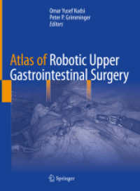 Atlas of Robotic Upper Gastrointestinal Surgery （2021. xv, 289 S. XV, 289 p. 916 illus., 906 illus. in color. 279 mm）