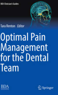 Optimal Pain Management for the Dental Team (BDJ Clinician's Guides) （1st ed. 2022. 2023. vi, 163 S. VI, 163 p. 28 illus. in color. 235 mm）