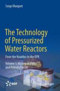 The Technology of Pressurized Water Reactors, 2 Teile : From the Nautilus to the EPR （2023. xxiv, 1937 S. XXIV, 1937 p. 2006 illus., 1717 illus. in color. I）