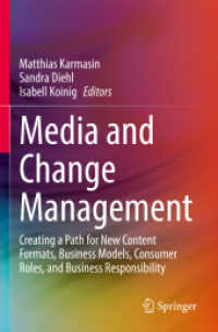 Media and Change Management : Creating a Path for New Content Formats, Business Models, Consumer Roles, and Business Responsibility