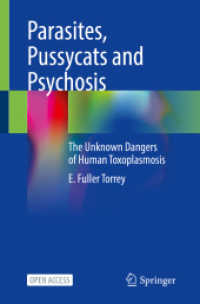 Parasites, Pussycats and Psychosis : The Unknown Dangers of Human Toxoplasmosis （1st ed. 2022. 2021. xviii, 140 S. XVIII, 140 p. 7 illus. in color. 235）