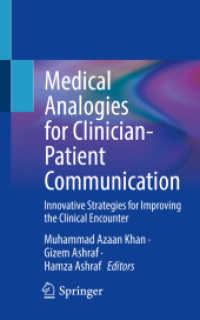 Medical Analogies for Clinician-Patient Communication : Innovative Strategies for Improving the Clinical Encounter （1st ed. 2022. 2022. xvii, 177 S. XVII, 177 p. 18 illus. 203 mm）