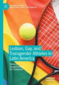 Lesbian, Gay, and Transgender Athletes in Latin America (Palgrave Studies in Masculinity, Sport and Exercise)