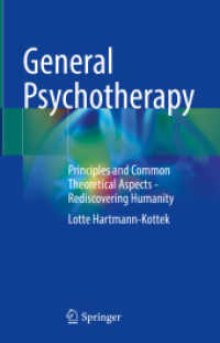 General Psychotherapy : Principles and Common Theoretical Aspects - Rediscovering Humanity （1st ed. 2022. 2022. xxiii, 491 S. XXIII, 491 p. 9 illus. 235 mm）