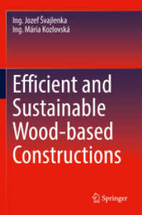 Efficient and Sustainable Wood-based Constructions （2022. xv, 105 S. XV, 105 p. 38 illus., 30 illus. in color. 235 mm）
