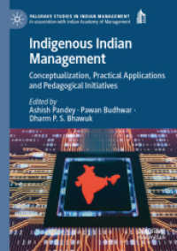 Indigenous Indian Management : Conceptualization, Practical Applications and Pedagogical Initiatives (Palgrave Studies in Indian Management)