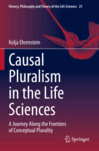 Causal Pluralism in the Life Sciences : A Journey Along the Frontiers of Conceptual Plurality (History, Philosophy and Theory of the Life Sciences)