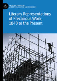 不安定労働の文学的表象：1840年から現在まで<br>Literary Representations of Precarious Work, 1840 to the Present (Palgrave Studies in Literature, Culture and Economics)