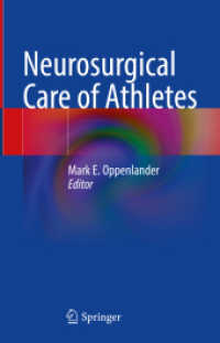 アスリートの神経外科学的ケア<br>Neurosurgical Care of Athletes （2022. xi, 268 S. XI, 268 p. 27 illus., 20 illus. in color. 235 mm）