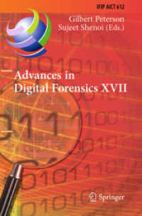 Advances in Digital Forensics XVII : 17th IFIP WG 11.9 International Conference, Virtual Event, February 1-2, 2021, Revised Selected Papers (Ifip Advances in Information and Communication Technology) （2021）