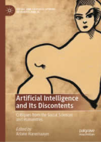 人工知能とその不満：人文・社会系からの批判<br>Artificial Intelligence and Its Discontents : Critiques from the Social Sciences and Humanities (Social and Cultural Studies of Robots and Ai)