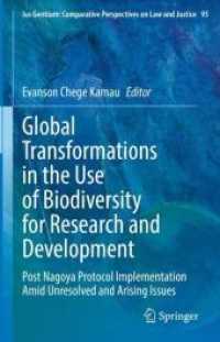Global Transformations in the Use of Biodiversity for Research and Development : Post Nagoya Protocol Implementation Amid Unresolved and Arising Issues (Ius Gentium: Comparative Perspectives on Law and Justice)