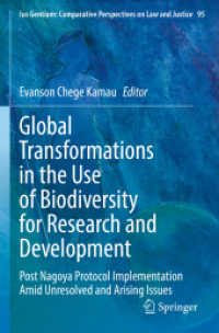Global Transformations in the Use of Biodiversity for Research and Development : Post Nagoya Protocol Implementation Amid Unresolved and Arising Issues (Ius Gentium: Comparative Perspectives on Law and Justice)