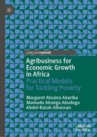 Agribusiness for Economic Growth in Africa : Practical Models for Tackling Poverty (Palgrave Advances in Bioeconomy: Economics and Policies)
